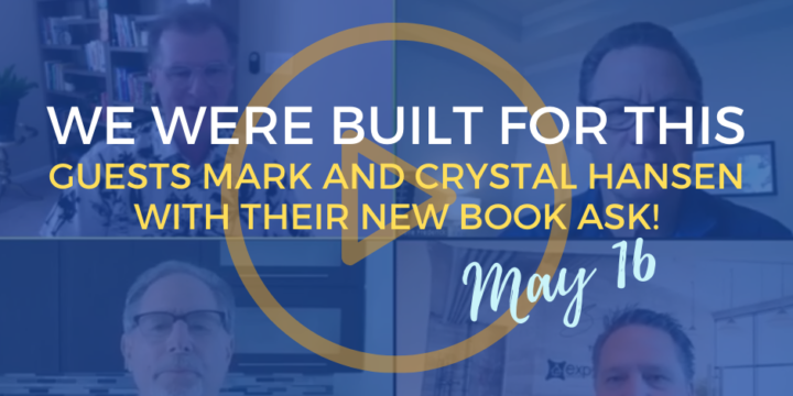 We Were Built For This May 16th with GUESTS Mark and Crystal Hansen with their new book ASK!